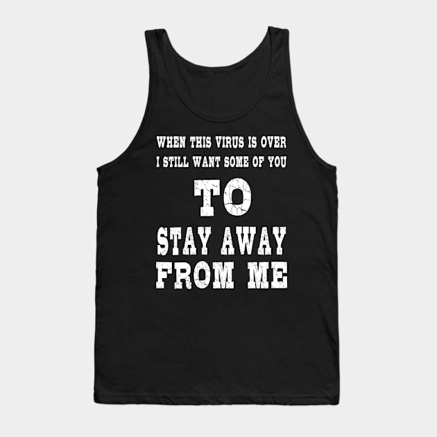 When This Virus is Over .Humor Social Distancing Sarcastic Funny Tank Top by DESIGNSDREAM